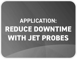 Reduce Downtime with Jet Probes Button